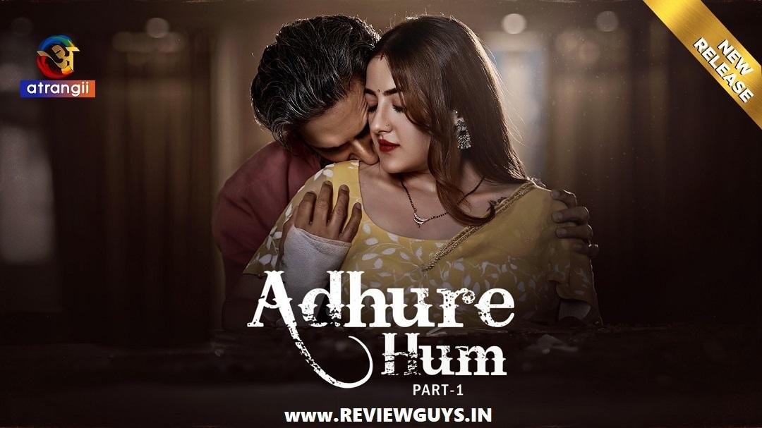 atrangii-adhure-hum-web-series-review-download